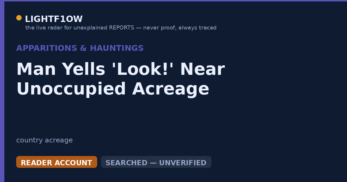 Man Yells 'Look!' Near Unoccupied Acreage