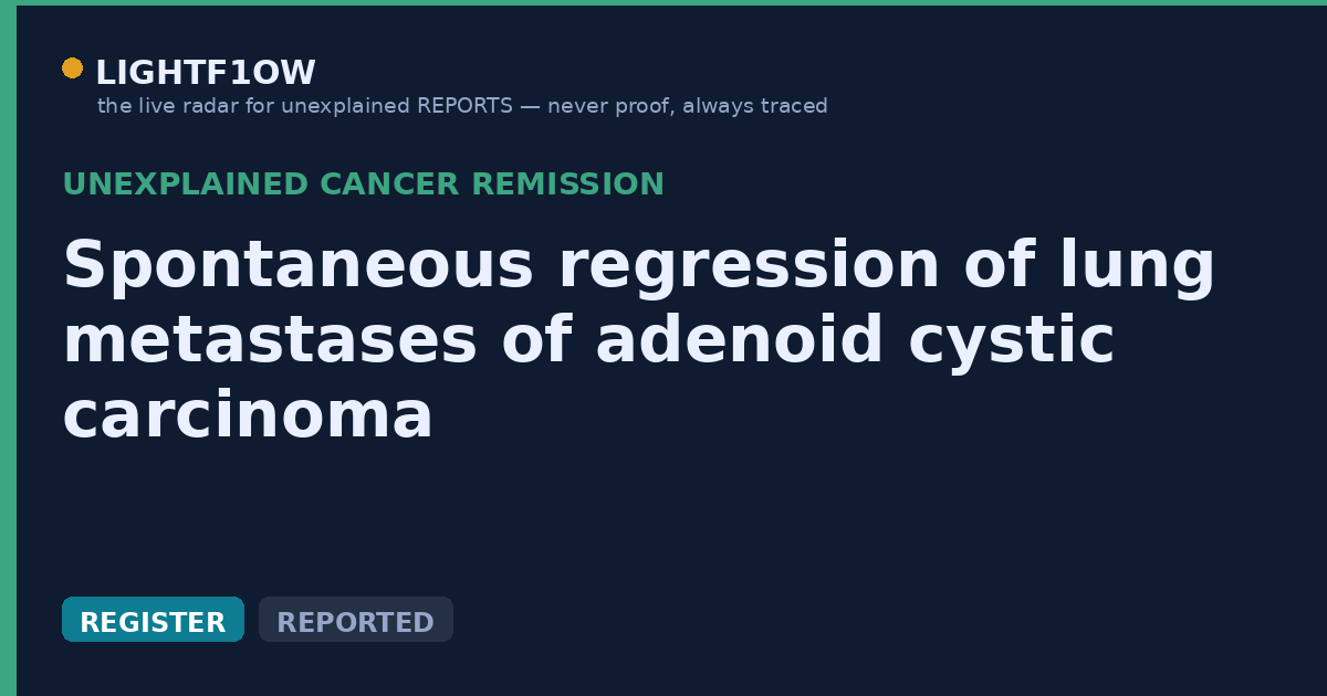 Spontaneous regression of lung metastases of adenoid cystic carcinoma