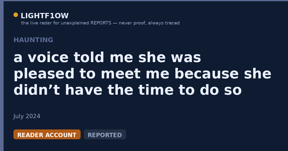 a voice told me she was pleased to meet me because she didn’t have the time to do so and that she’s going to protect me…