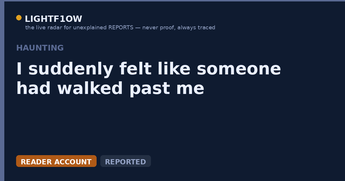 I suddenly felt like someone had walked past me