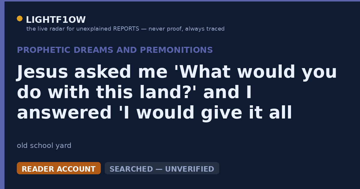 Jesus asked me 'What would you do with this land?' and I answered 'I would give it all to you for free', then he sat by…