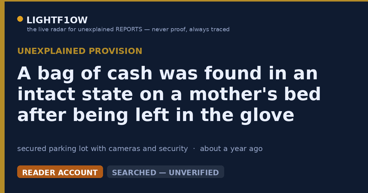 A bag of cash was found in an intact state on a mother's bed after being left in the glove compartment of a car in a…