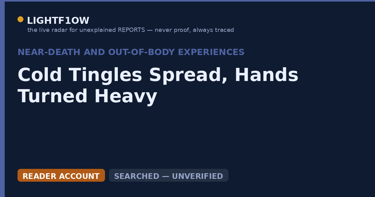 Cold Tingles Spread, Hands Turned Heavy
