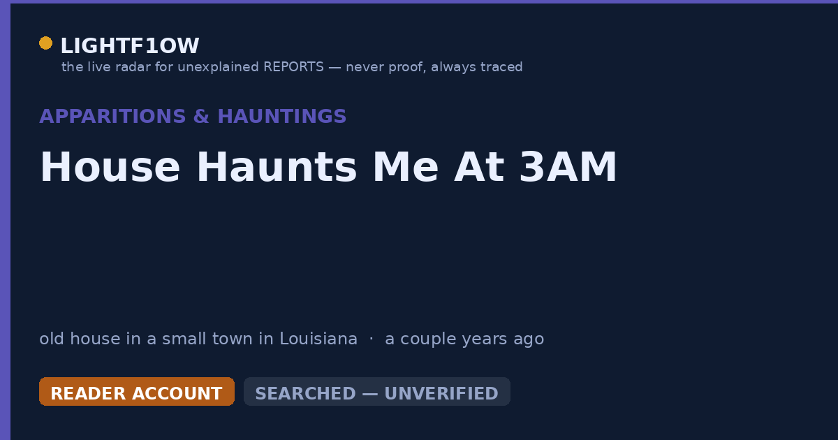 House Haunts Me At 3AM