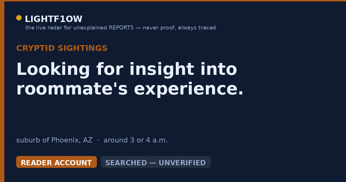 Looking for insight into roommate's experience.