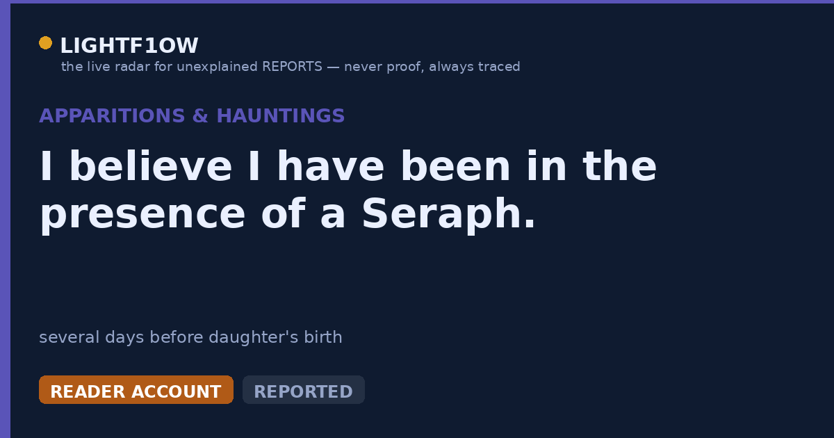 I believe I have been in the presence of a Seraph.