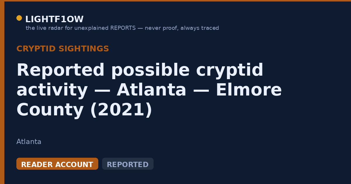 Reported possible cryptid activity — Atlanta — Elmore County (2021)
