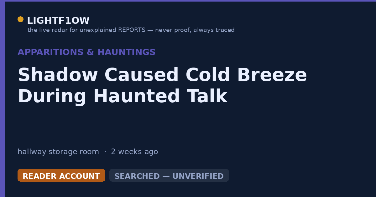 Shadow Caused Cold Breeze During Haunted Talk