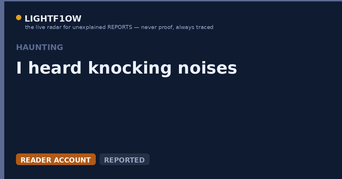 I heard knocking noises