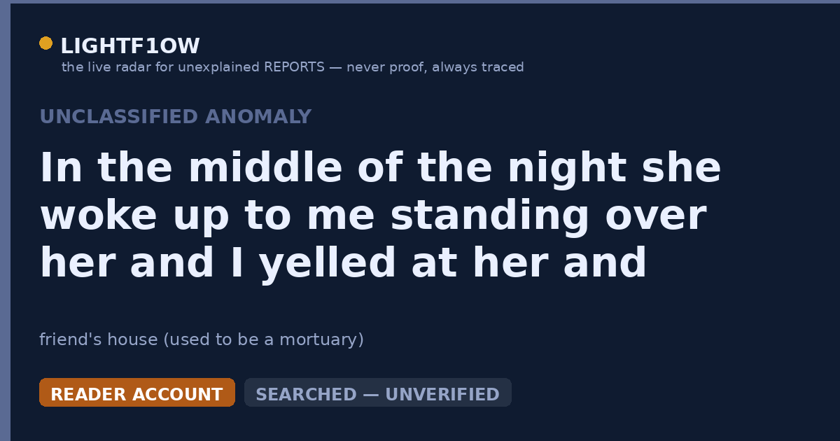In the middle of the night she woke up to me standing over her and I yelled at her and then pushed her down the stairs.