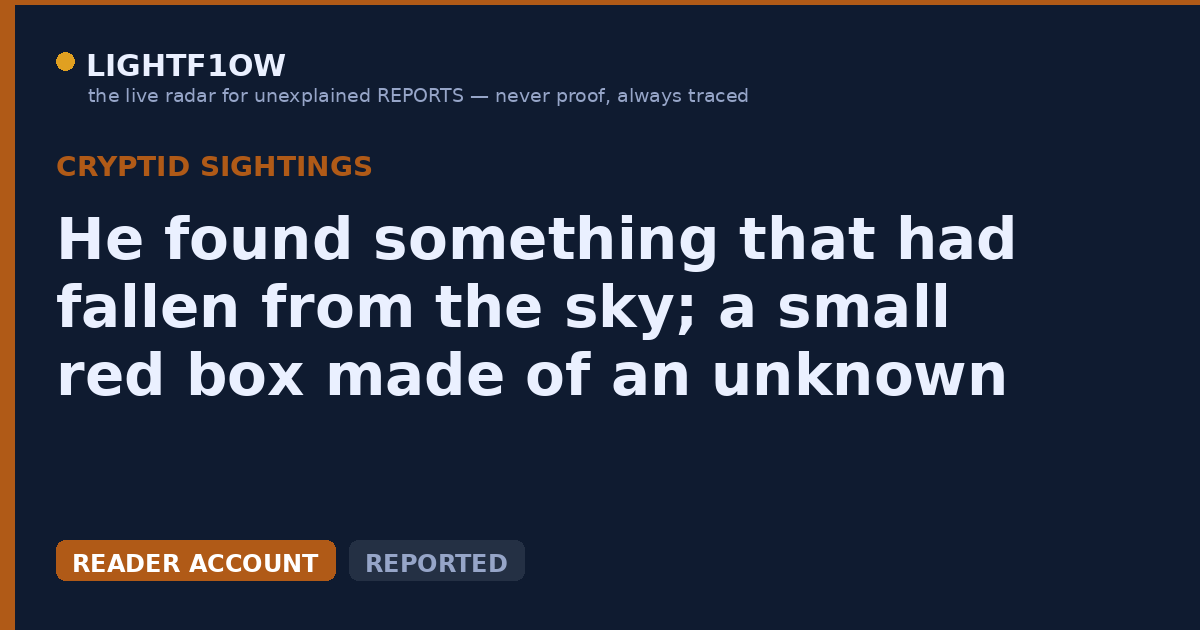 He found something that had fallen from the sky; a small red box made of an unknown material which he could communicate…