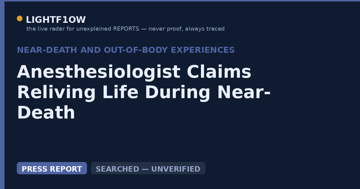 Anesthesiologist Claims Reliving Life During Near-Death