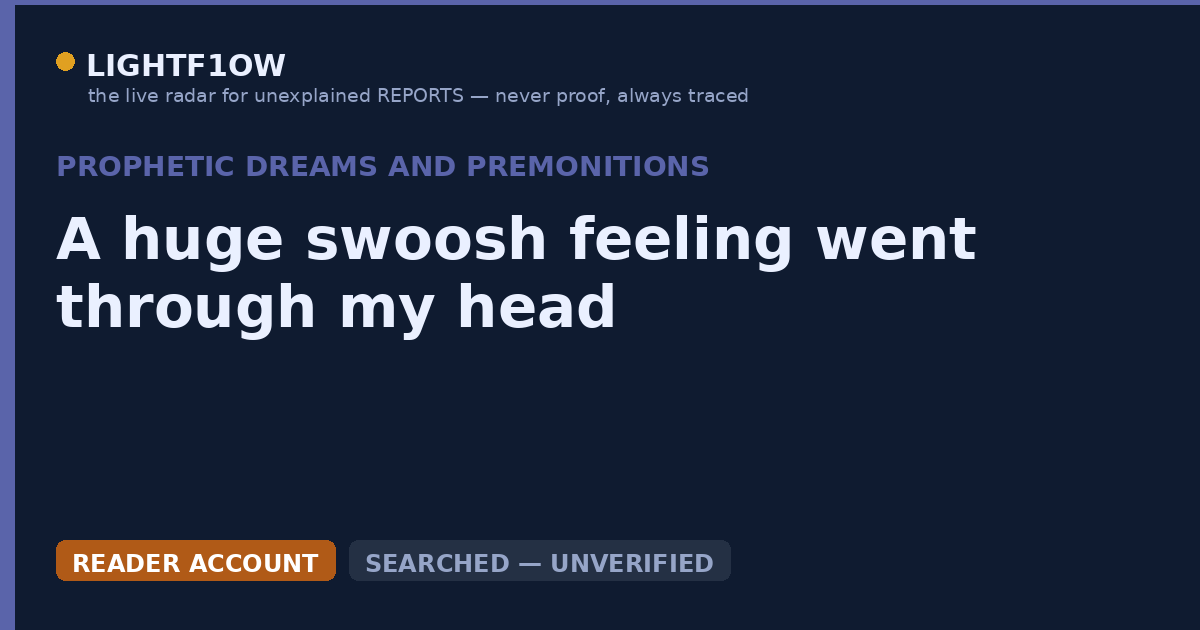 A huge swoosh feeling went through my head