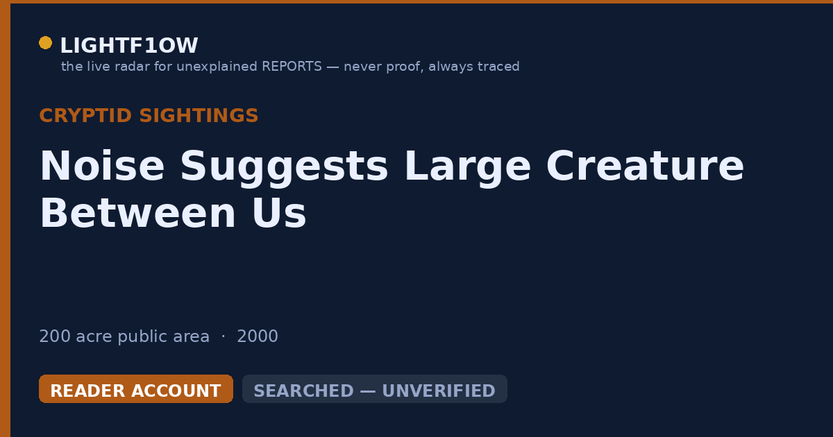 Noise Suggests Large Creature Between Us