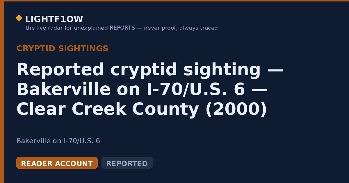 Reported cryptid sighting — Bakerville on I-70/U.S. 6 — Clear Creek County (2000)