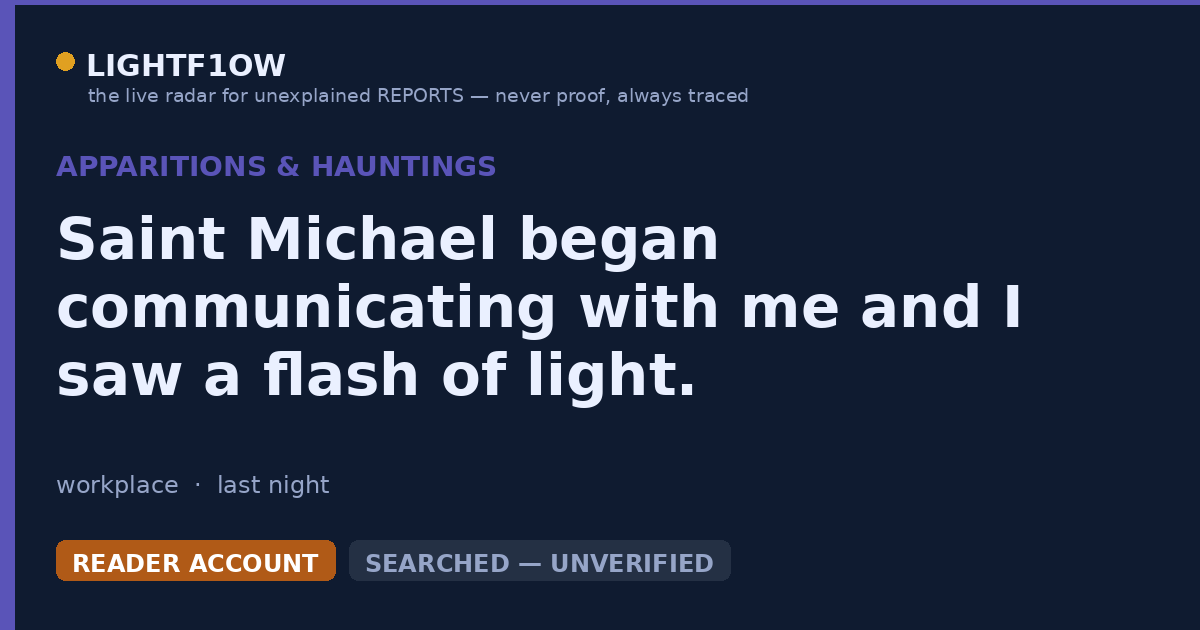 Saint Michael began communicating with me and I saw a flash of light.