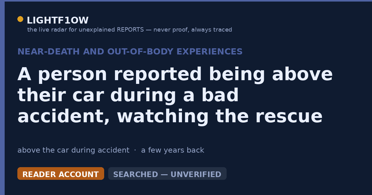 A person reported being above their car during a bad accident, watching the rescue of themselves and their daughter…