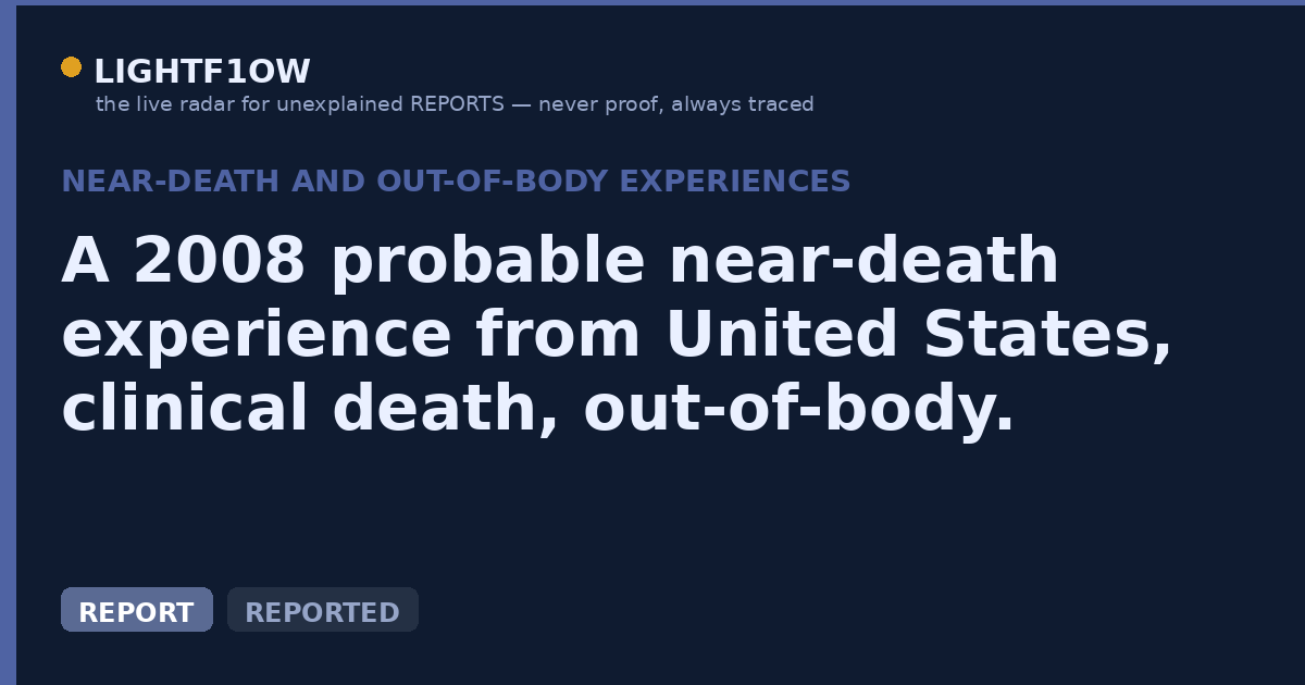 A 2008 probable near-death experience from United States, clinical death, out-of-body.