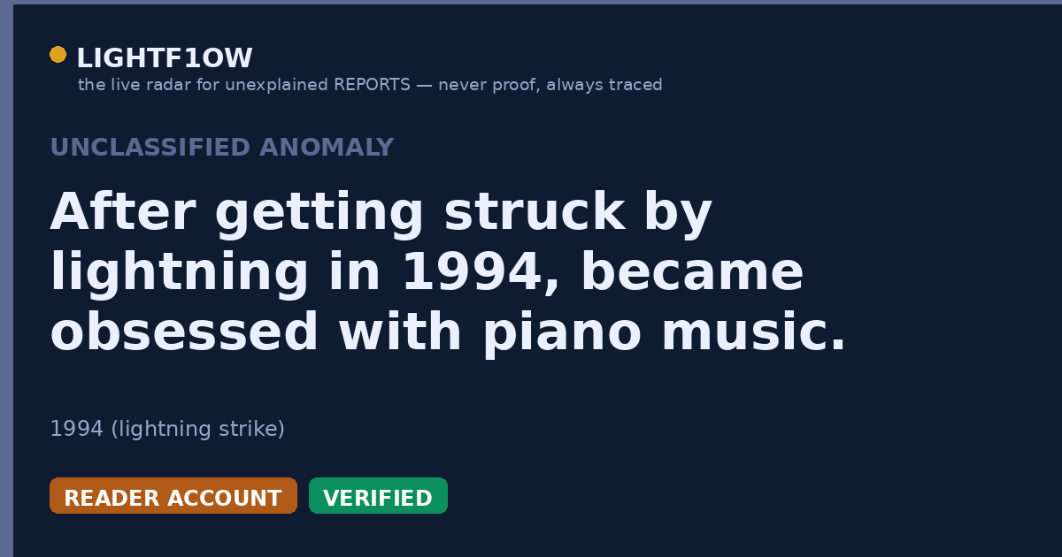 After getting struck by lightning in 1994, became obsessed with piano music.