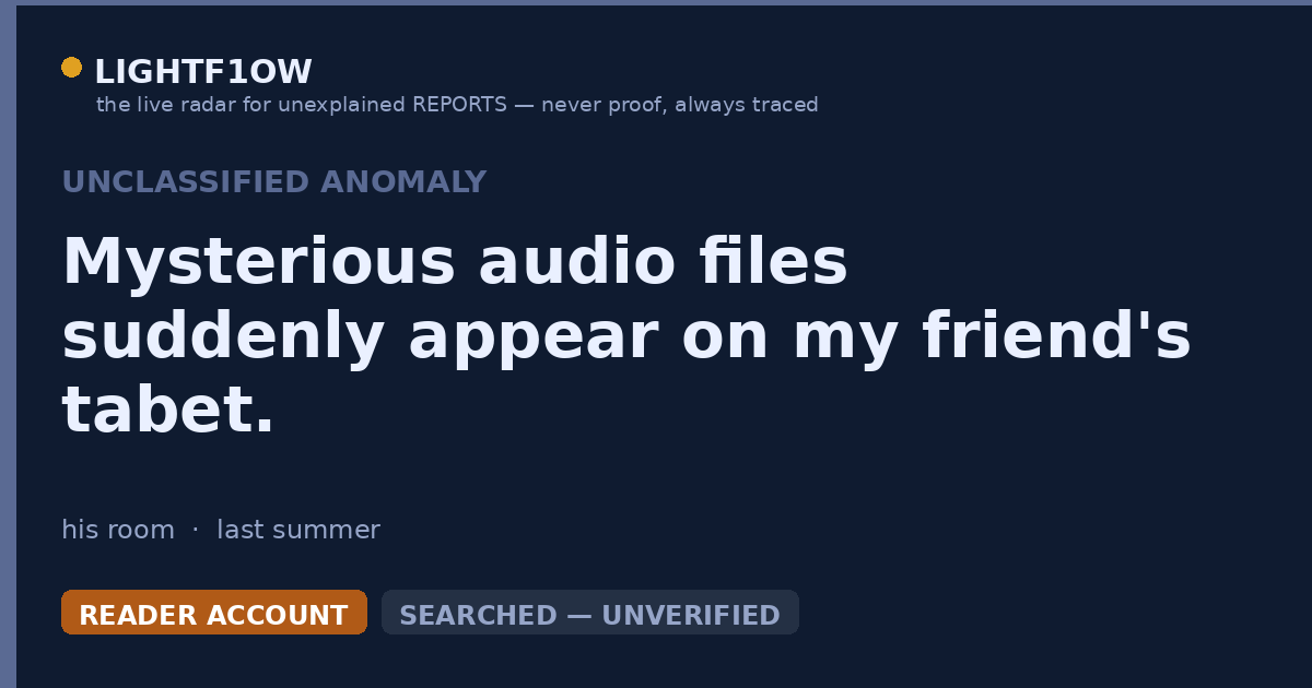 Mysterious audio files suddenly appear on my friend's tabet.