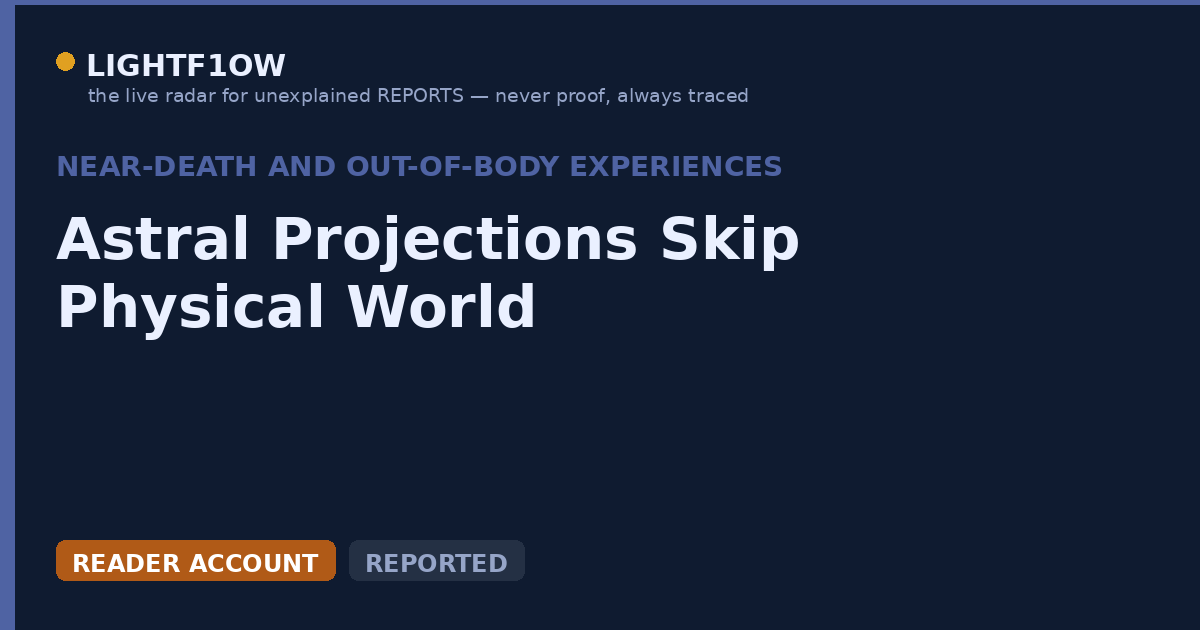 Astral Projections Skip Physical World