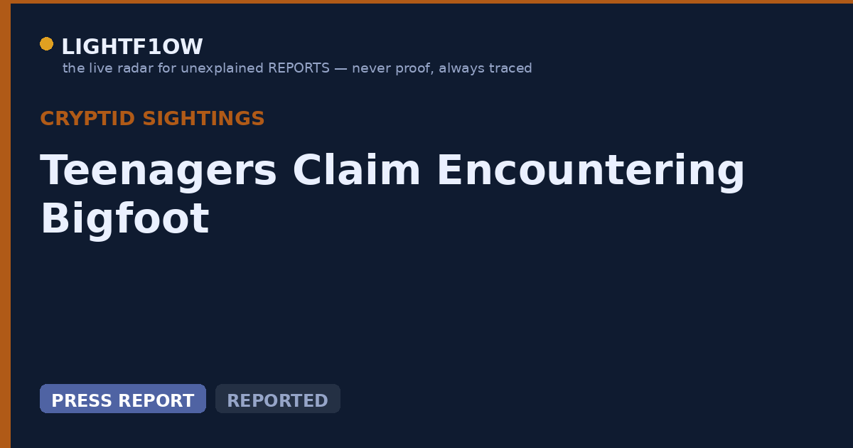 Teenagers Claim Encountering Bigfoot