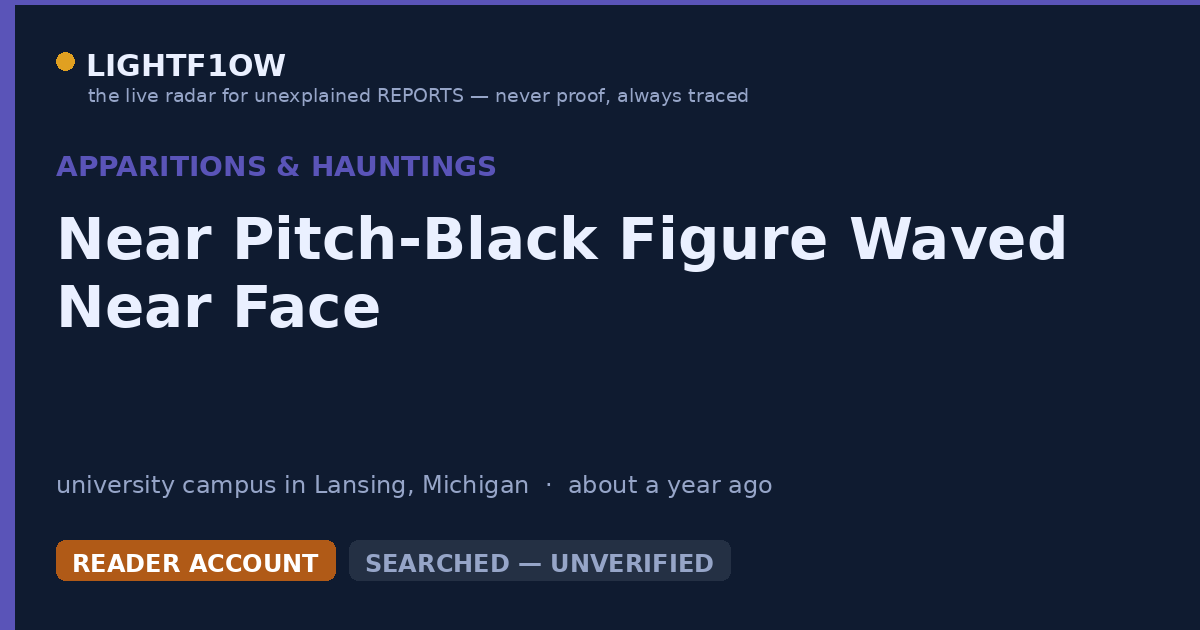 Near Pitch-Black Figure Waved Near Face