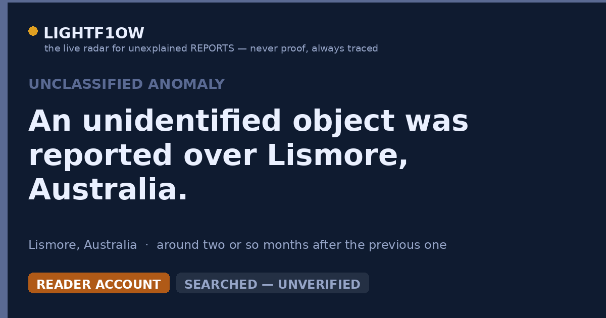 An unidentified object was reported over Lismore, Australia.