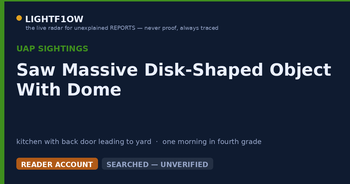 Saw Massive Disk-Shaped Object With Dome