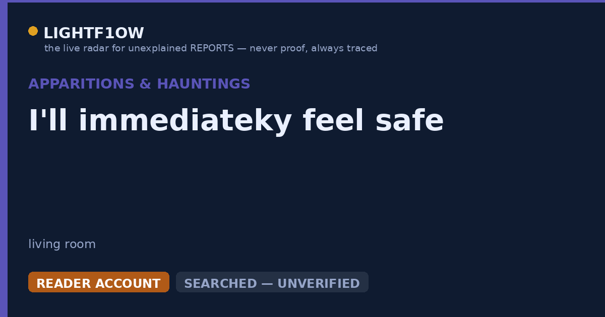 I'll immediateky feel safe