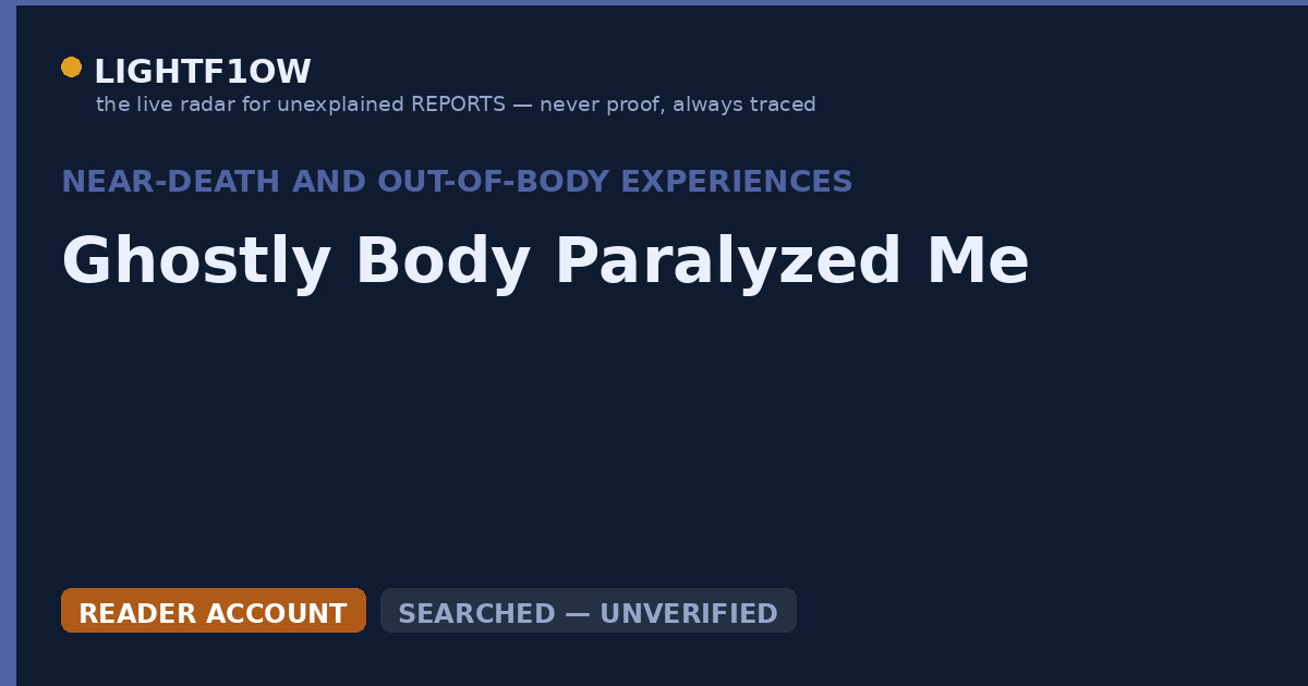 Ghostly Body Paralyzed Me