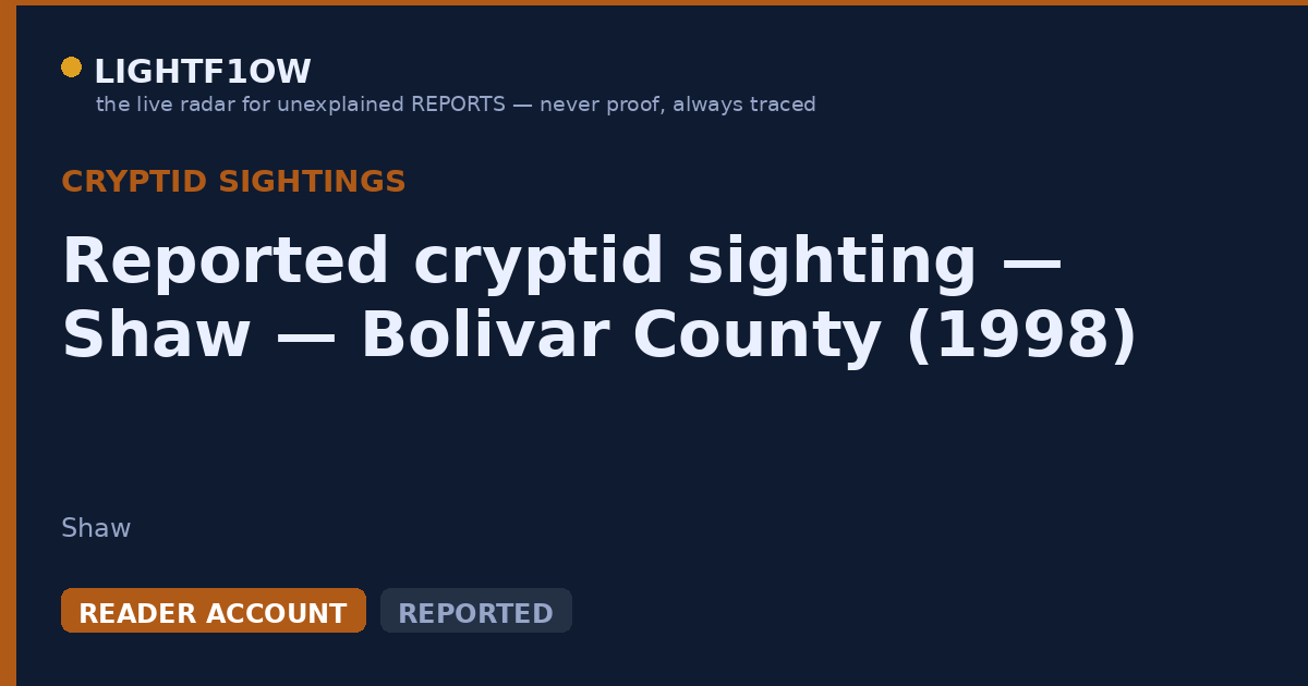 Reported cryptid sighting — Shaw — Bolivar County (1998)