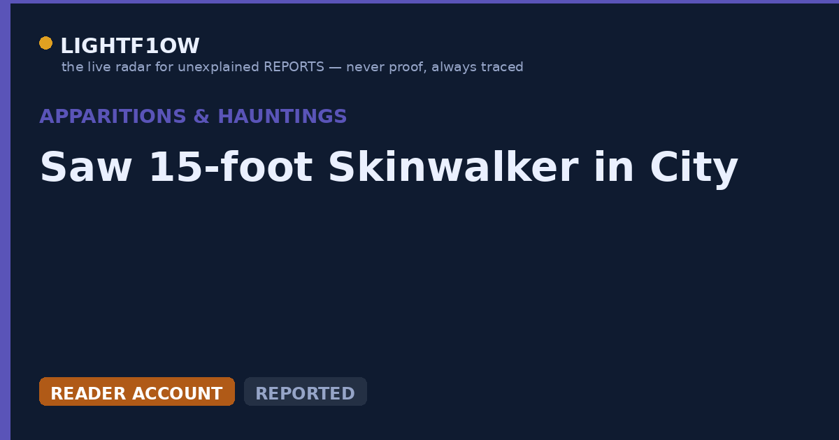 Saw 15-foot Skinwalker in City