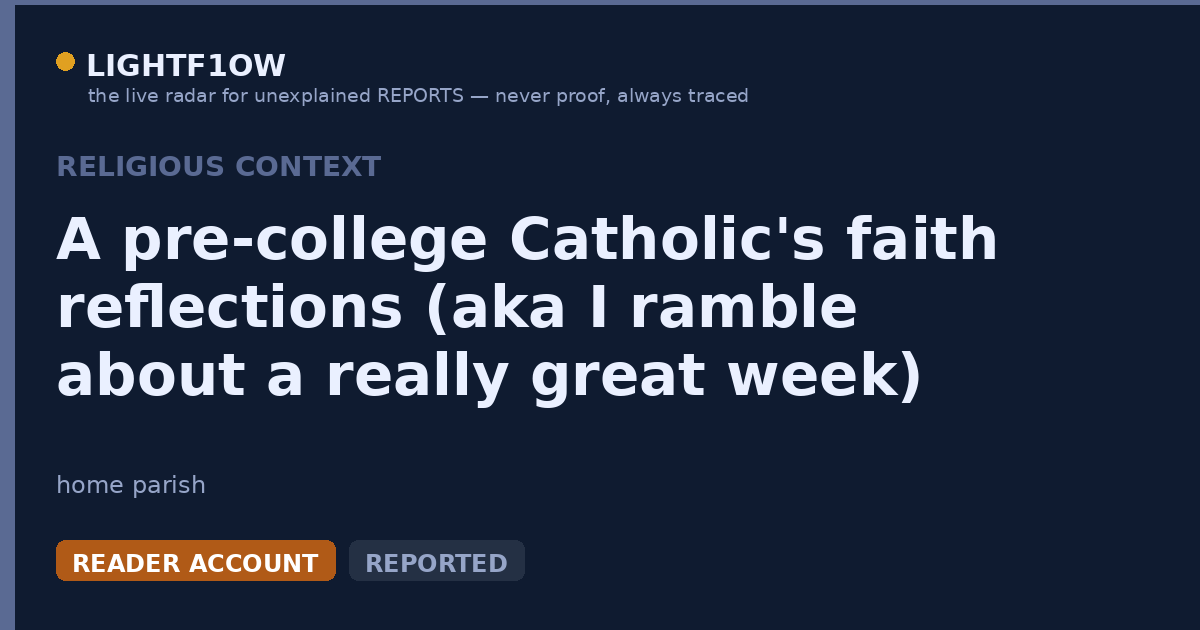 A pre-college Catholic's faith reflections (aka I ramble about a really great week)