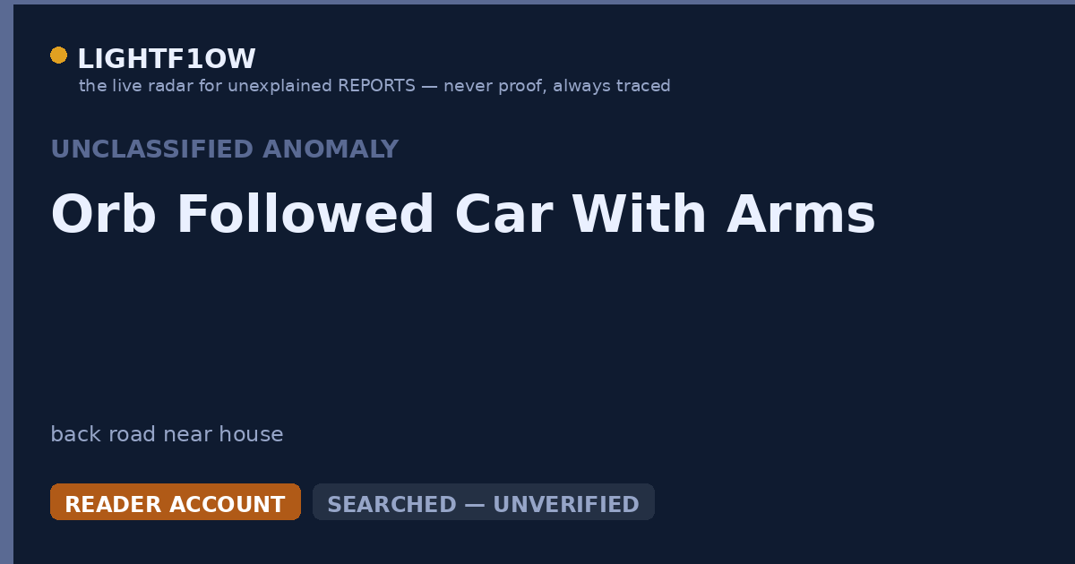 Orb Followed Car With Arms
