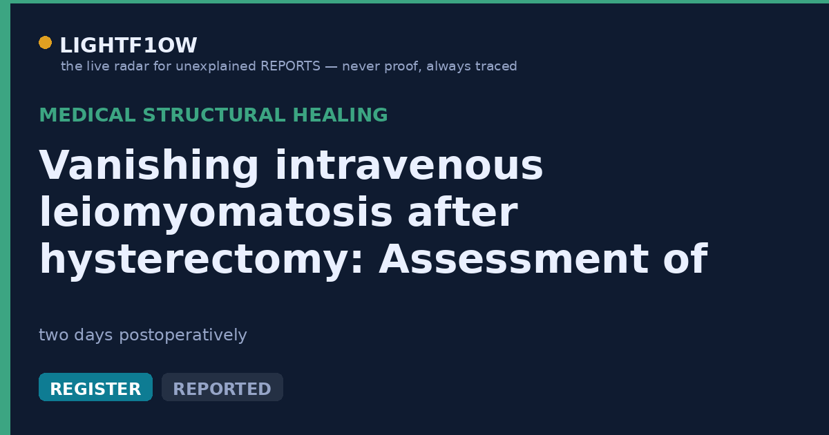 Vanishing intravenous leiomyomatosis after hysterectomy: Assessment of the need to perform complete resection