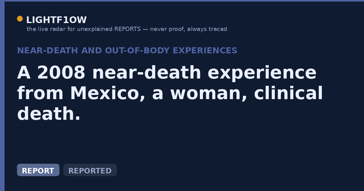 A 2008 near-death experience from Mexico, a woman, clinical death.