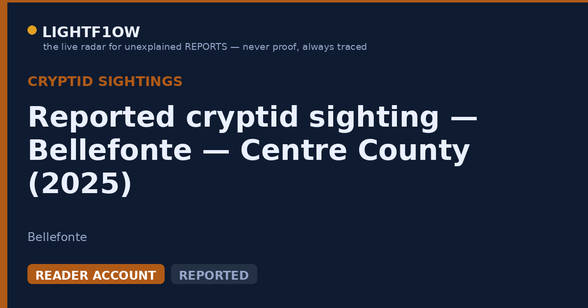 Reported cryptid sighting — Bellefonte — Centre County (2025)