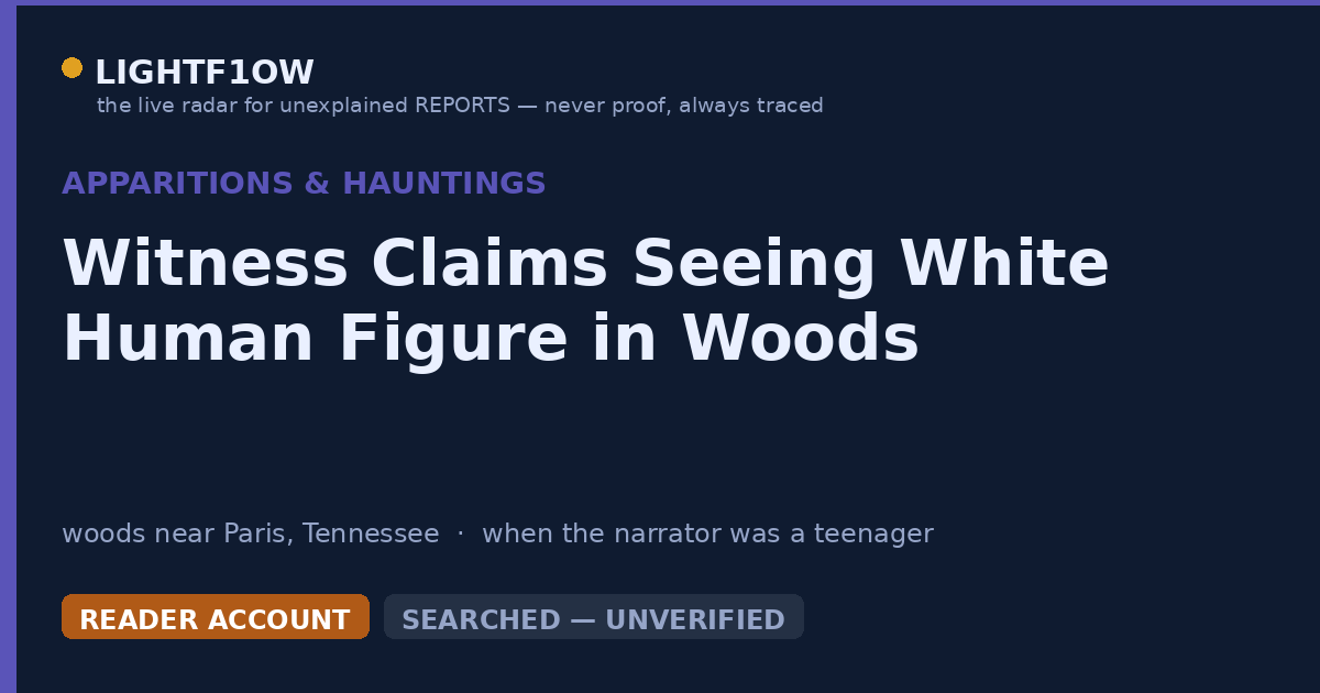 Witness Claims Seeing White Human Figure in Woods