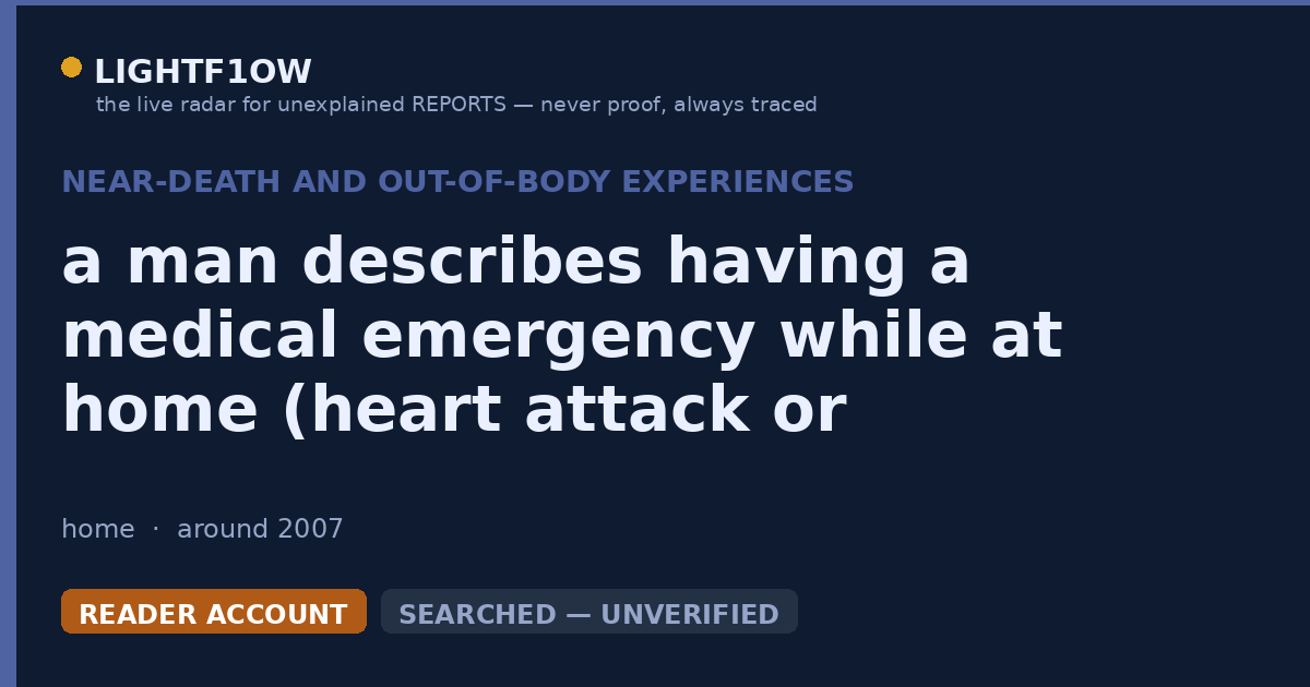 a man describes having a medical emergency while at home (heart attack or something) and he described what happened as…