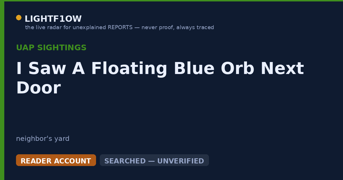I Saw A Floating Blue Orb Next Door