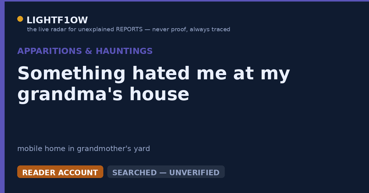 Something hated me at my grandma's house