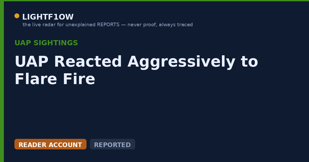 UAP Reacted Aggressively to Flare Fire