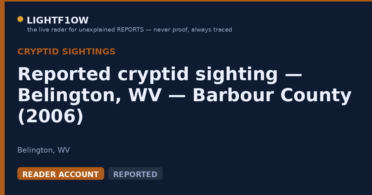 Reported cryptid sighting — Belington, WV — Barbour County (2006)