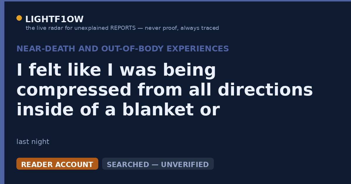 I felt like I was being compressed from all directions inside of a blanket or something and heard a voice ask me 'so…