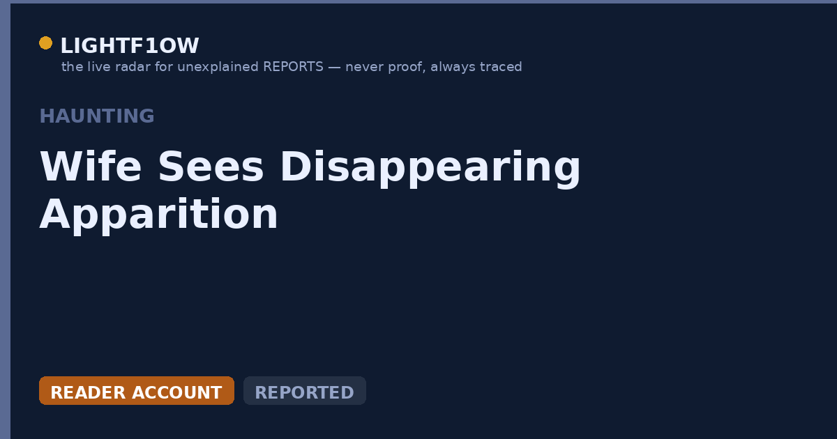 Wife Sees Disappearing Apparition