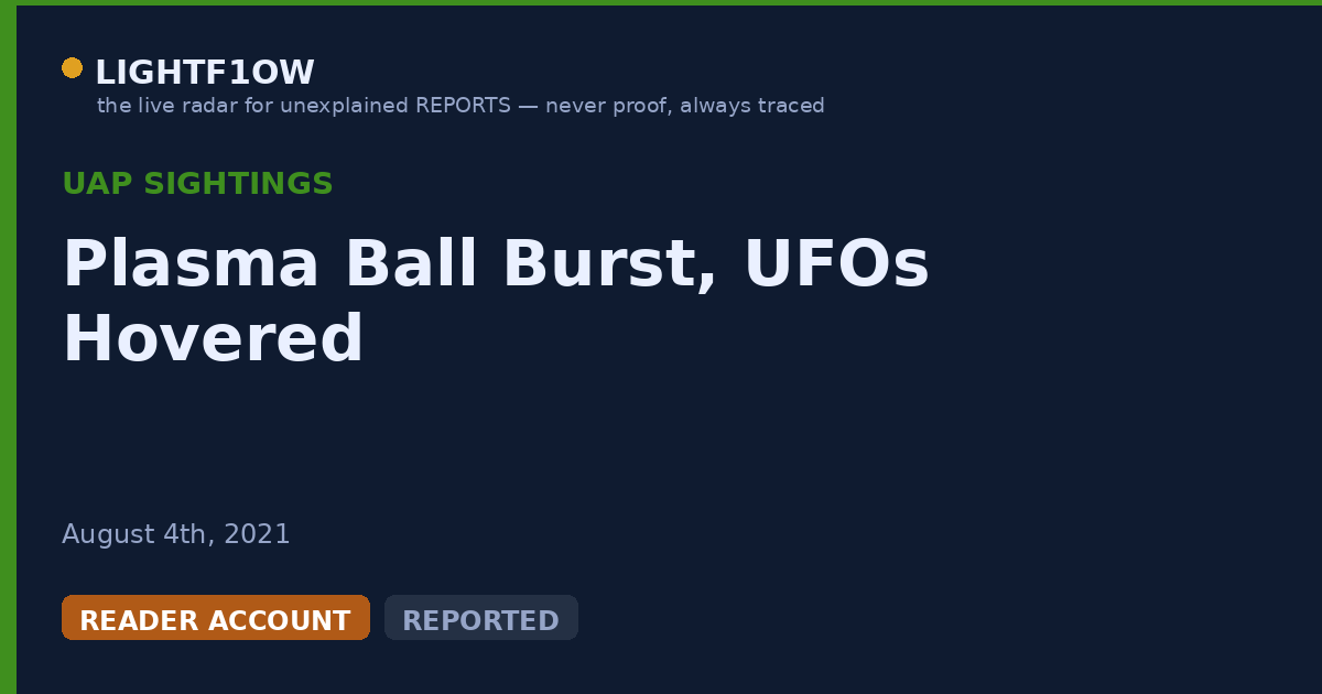 Plasma Ball Burst, UFOs Hovered