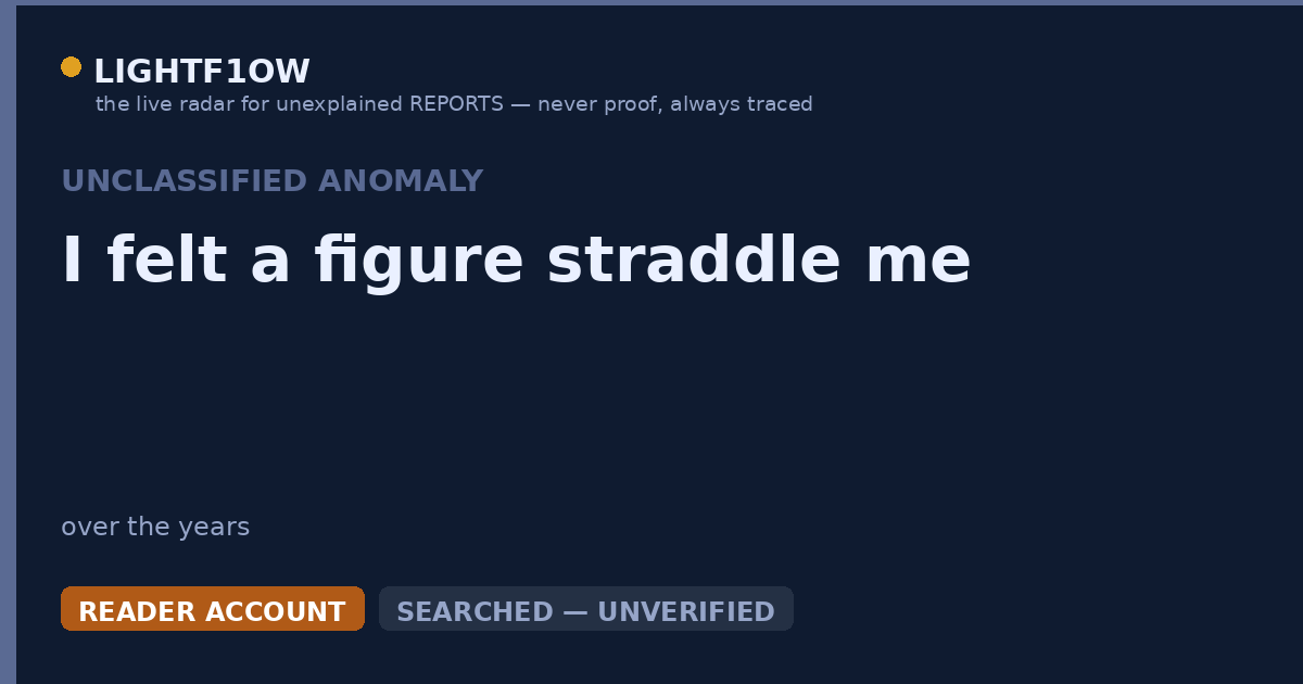 I felt a figure straddle me